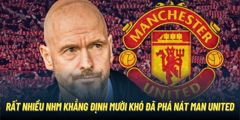 Rất nhiều NHM khẳng định Mười Khó đã phá nát Man United